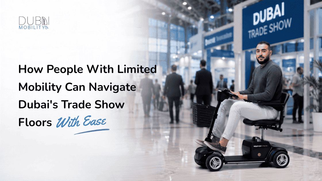 How People With Limited Mobility Can Navigate Dubai’s Trade Show Floors With Ease