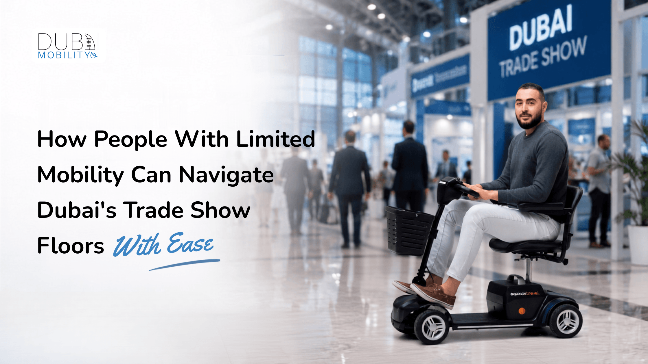 How People With Limited Mobility Can Navigate Dubai's Trade Show Floors With Ease